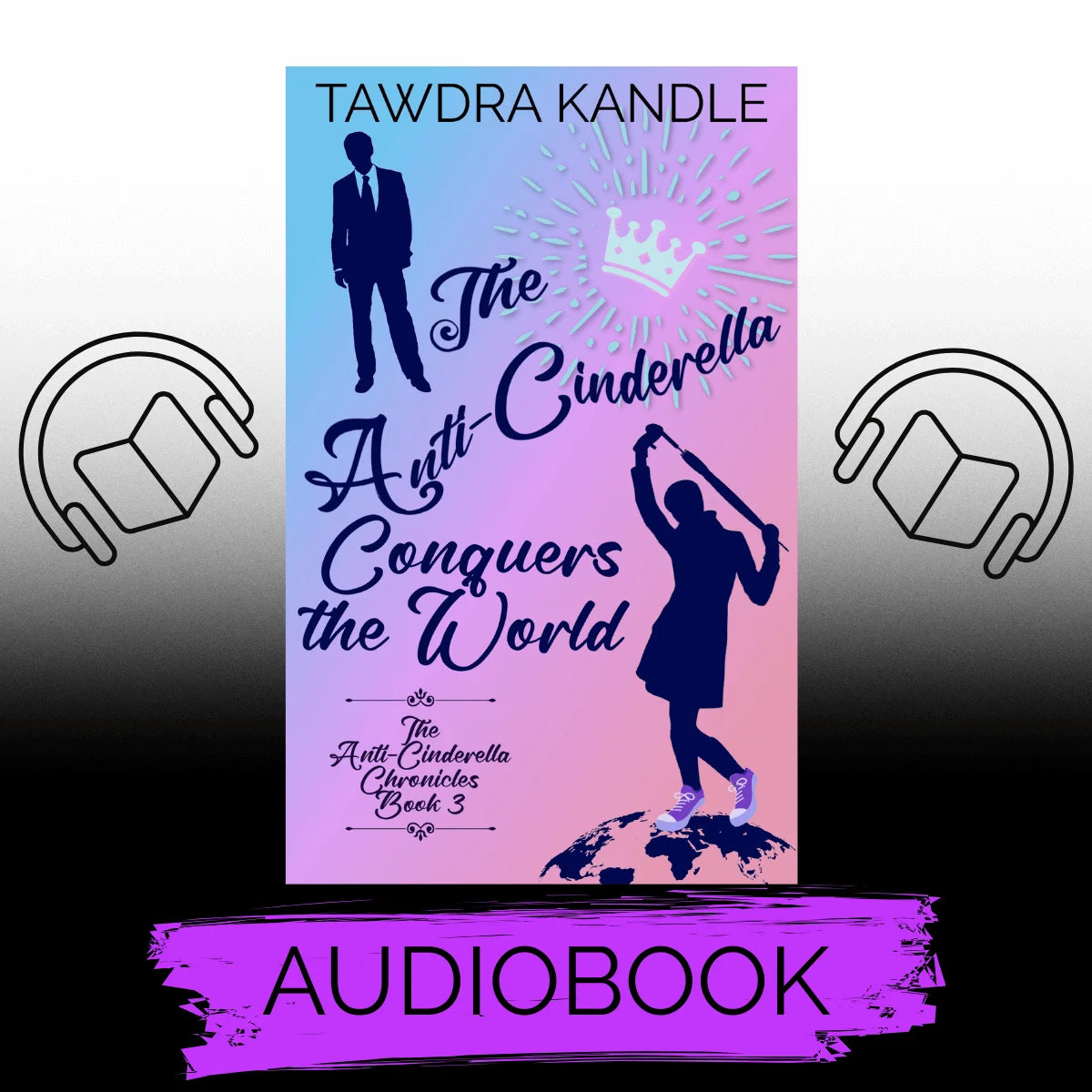 The Anti-Cinderella Conquers the World (audiobook)